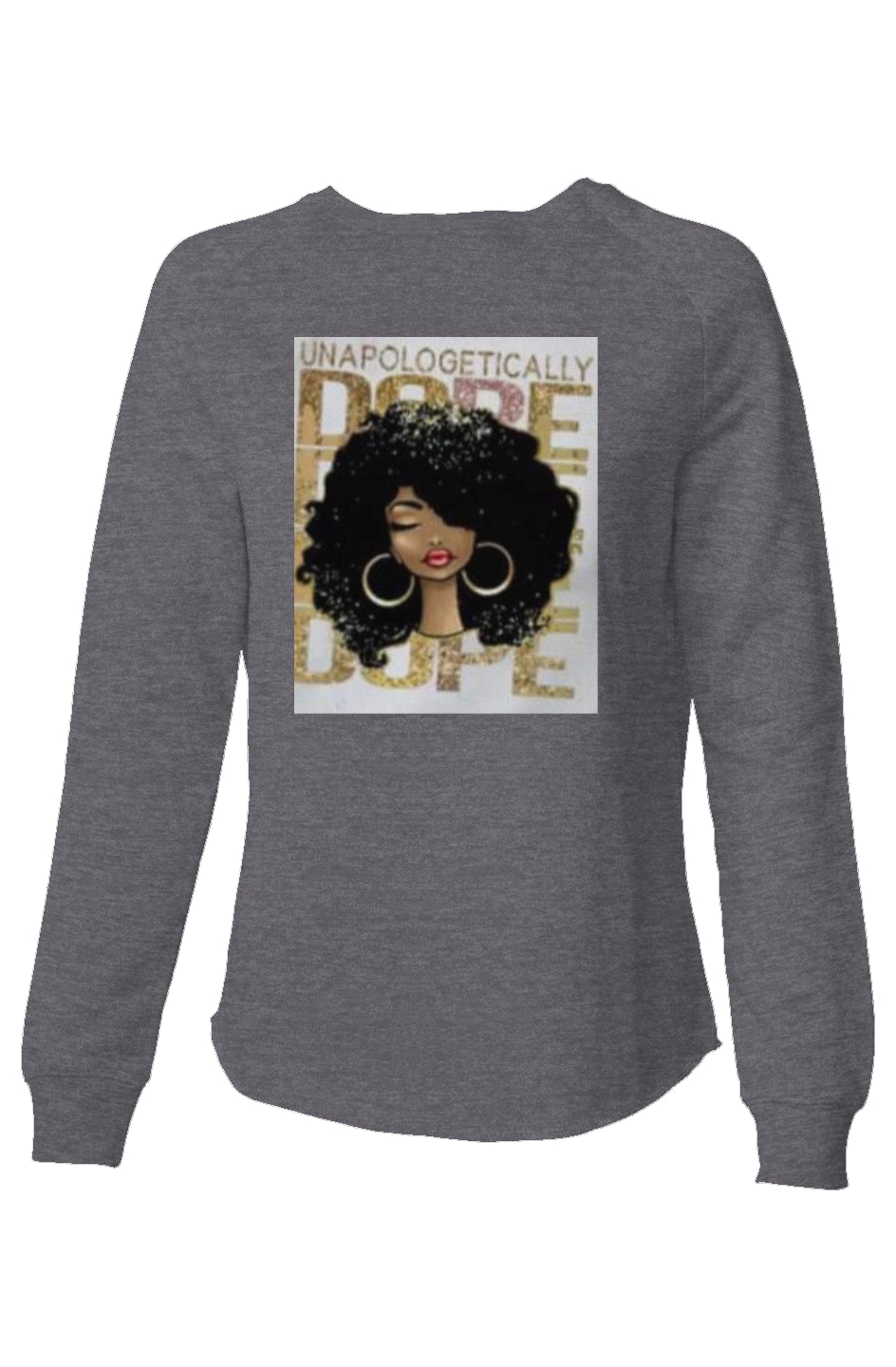 Womens Unapologetically Dope Sweatshirt