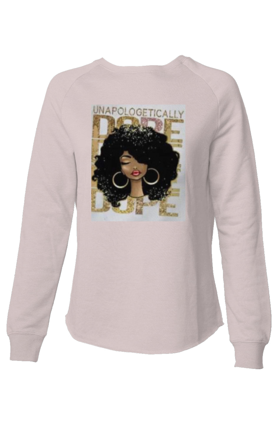 Womens Unapologetically Dope Sweatshirt